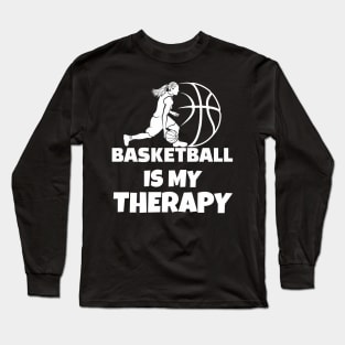 Basketball is my therapy Long Sleeve T-Shirt